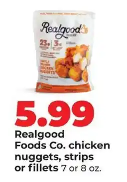 Hy-Vee Realgood Foods Co. chicken nuggets, strips or fillets offer