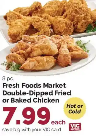 Fresh Foods Market Double-Dipped Fried or Baked Chicken