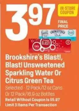 Super 1 Foods Brookshire's Blast! Unsweetened Sparkling Water Or Citrus Green Tea offer