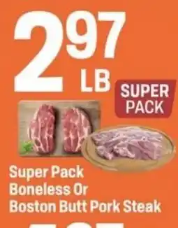 Super 1 Foods Super Pack Boneless Or Boston Butt Pork Steak offer