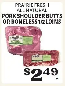 Harter House Prairie Fresh all natural pork shoulder butts or boneless 1/2 loins offer