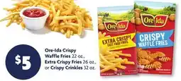 Family Dollar Ore-Ida Crispy Waffle Fries 22 oz., Extra Crispy Fries 26 oz., or Crispy Crinkles 32 oz offer