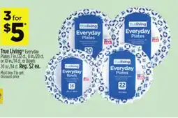 Dollar General True Living Everyday Plates 7 in./22 ct., 8 in./20 ct. or 10 in./14 ct. or Bowls 20 oz./14 ct offer