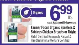 Price Chopper Farmer Focus Organic Boneless & Skinless Chicken Breasts or Thighs offer