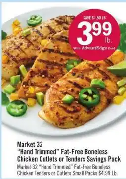 Price Chopper Market 32 Hand Trimmed Fat-Free Boneless Chicken Cutlets or Tenders Savings Pack offer