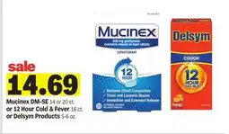 Meijer Mucinex DM-SE, 14 or 20 ct., or 12 Hour Cold & Fever 16 ct. or Delsym Products 5 - 6 oz offer