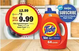 Meijer Tide Liquid Detergent 73-84 oz., Pods 32-42 ct. or Power Pods* 25 ct. Mfr offer