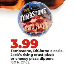 Hy-Vee Tombstone, DiGiorno classic, Jack's rising crust pizza or cheesy pizza dippers offer