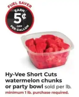 Hy-Vee Hy-Vee Short Cuts watermelon chunks or party bowl offer