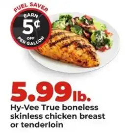 Hy-Vee Hy-Vee True boneless skinless chicken breast or tenderloin offer
