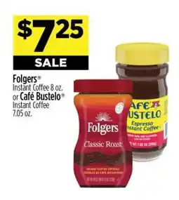 Dollar General Folgers Instant Coffee 8 oz. or Café Bustelo Instant Coffee 7.05 oz offer