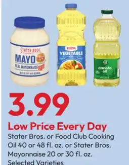 Stater Bros Stater Bros. or Food Club Cooking Oil, 40 or 48 fl. oz. or Stater Bros. Mayonnaise, 20 or 30 fl. oz offer