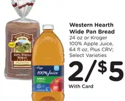Ralphs Western Hearth Wide Pan Bread 24 oz or Kroger 100% Apple Juice, 64 fl oz, Plus CRV offer