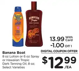Ralphs Banana Boat 8 oz Lotion or 6 oz Spray or Hawaiian Tropic Dark Tanning Oil, 8 oz offer