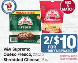 Tony’s Fresh Market V&V Supremo Queso Fresco, 20 oz or Shredded Cheese, 16 oz offer