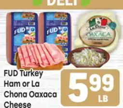 Tony’s Fresh Market FUD Turkey Ham or La Chona Oaxaca Cheese offer