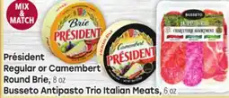 Tony’s Fresh Market Président Regular or Camembert Round Brie, 8 oz Busseto Antipasto Trio Italian Meats, 6 oz offer