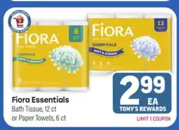 Tony’s Fresh Market Fiora Essentials Bath Tissue, 12 ct or Paper Towels, 6 ct offer
