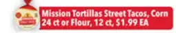 Tony’s Fresh Market Mission Tortillas Street Tacos, Corn 24 ct or Flour, 12 ct offer