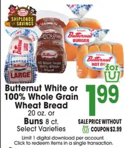 Jewel-Osco Butternut White or 100% Whole Grain Wheat Bread 20 oz. or Buns 8 ct offer