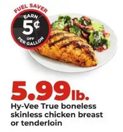 Hy-Vee Hy-Vee True boneless skinless chicken breast or tenderloin offer