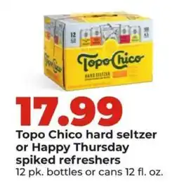 Hy-Vee Topo Chico hard seltzer or Happy Thursday spiked refreshers offer
