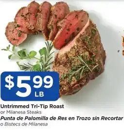 Food 4 Less Untrimmed Tri-Tip Roast or Milanese Steaks offer