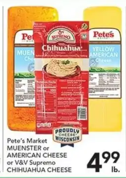Pete's Fresh Market Pete's Market Muenster or American Cheese or V&V Supremo Chihuahua Cheese offer