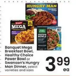 Albertsons Banquet Mega Breakfast Bowl, Healthy Choice Power Bowl or Swanson's Hungry Man Dinner offer