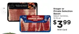 Kroger Kroger or Private Selection Bacon offer