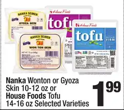 Super King Markets Nanka Wonton or Gyoza Skin 10-12 oz or House Foods Tofu 14-16 oz offer