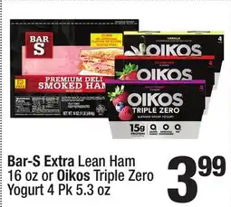 Super King Markets Bar-S Extra Lean Ham 16 oz or Oikos Triple Zero Yogurt 4 Pk 5.3 oz offer