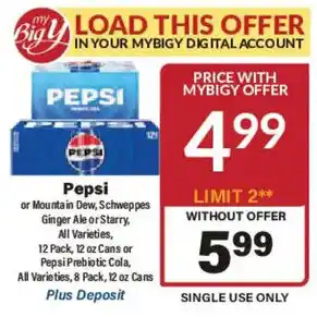 Big Y Pepsi or Mountain Dew, Schweppes Ginger Ale or Starry, All Varieties offer