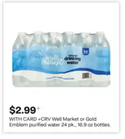 CVS Well Market or Gold Emblem purified water 24 pk., 16.9 oz bottles offer