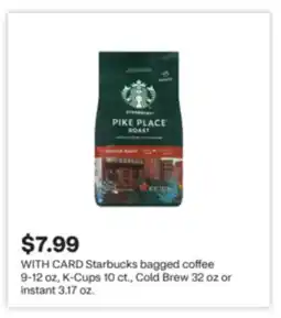 CVS Starbucks bagged coffee 9-12 oz, K-Cups 10 ct., Cold Brew 32 oz or instant 3.17 oz offer