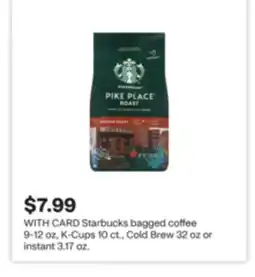 CVS Starbucks bagged coffee 9-12 oz, K-Cups 10 ct., Cold Brew 32 oz or instant 3.17 oz offer