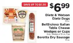ShopRite Dietz & Watson Dietz Dogs, BelGioioso Italian Table Cheese Wedges or Cups, Boretta Dry Sausage offer