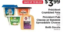 ShopRite President crumbled feta, president pub cheese or rondelle spreadable cheese, roth gouda offer