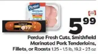 Perdue Fresh Cuts, Smithfield Marinated Pork Tenderloins, Fillets, or Roasts