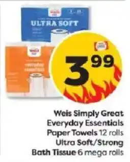 Weis Markets Weis simply great everyday essentials paper towels ultra soft/strong bath tissue offer
