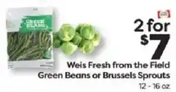 Weis Markets Weis Fresh from the Field Green Beans or Brussels Sprouts offer