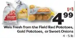 Weis Markets Weis Fresh from the Field Red Potatoes, Gold Potatoes, or Sweet Onions offer