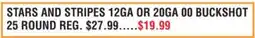 Dunham's Sports FIOCCHI STARS AND STRIPES 12GA OR 20GA 00 BUCKSHOT 25 ROUND offer