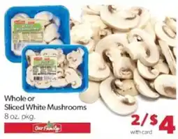 Family Fare Our Family Whole or Sliced White Mushrooms offer