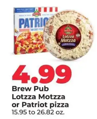 Brew Pub Lotzza Motzza or Patriot Pizza