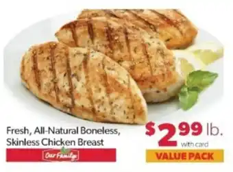 Family Fare Our Family Fresh, All-Natural Boneless, Skinless Chicken Breast offer