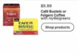 Walgreens Café Bustelo or Folgers Coffee offer