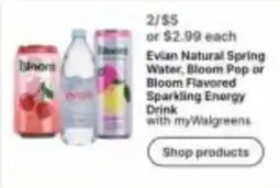 Walgreens Evian Natural Spring Water, Bloom Pop or Bloom Flavored Sparkling Energy Drink offer