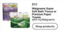 Walgreens Walgreens Super Soft Bath Tissue or Premium Paper Towels offer
