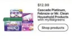 Walgreens Cascade Platinum, Febreze or Mr. Clean Household Products offer